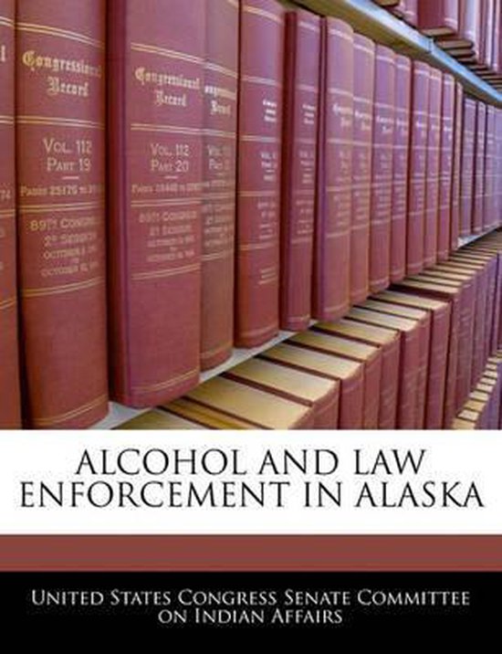 Alcohol and Law Enforcement in Alaska 9781240459445 Boeken