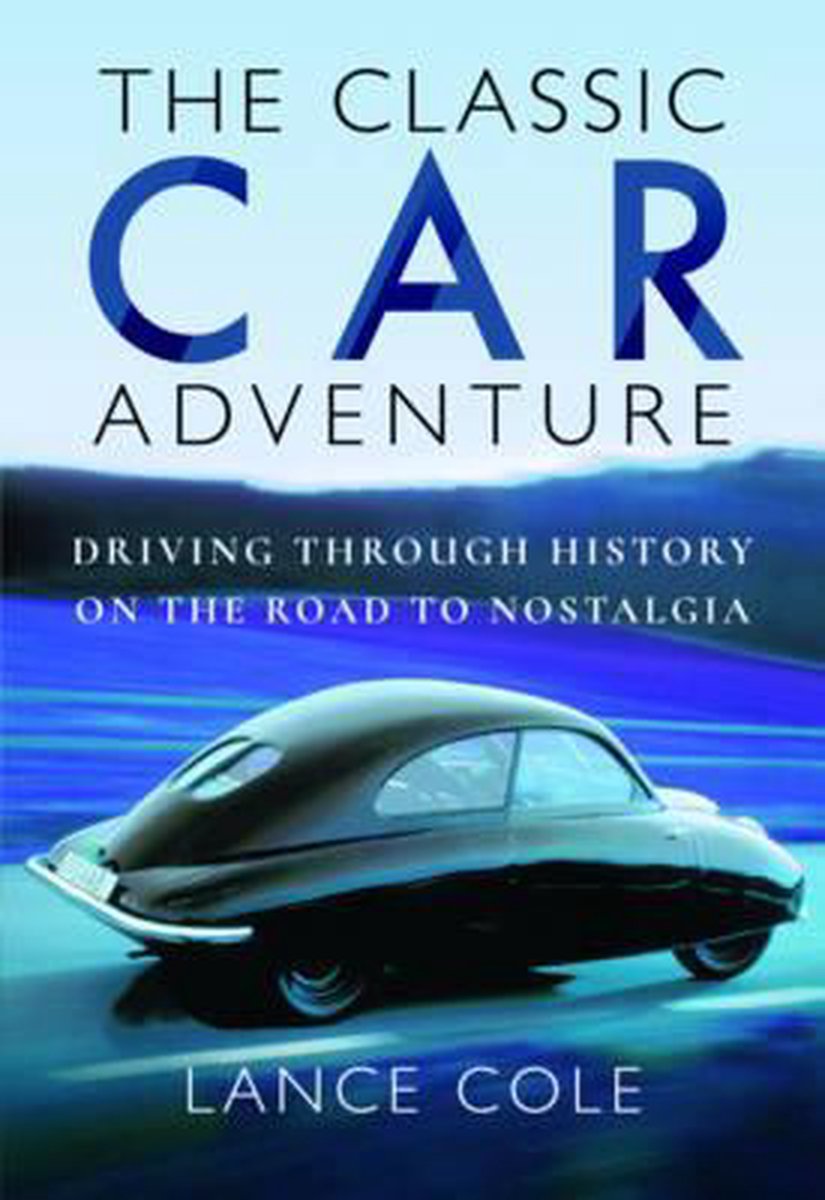 The Classic Car Adventure, Lance Cole, 9781473896413, Boeken