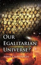 Our Egalitarian Universe