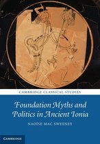 Cambridge Classical Studies - Foundation Myths and Politics in Ancient Ionia