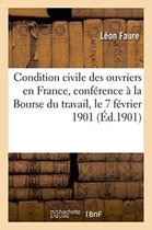 Sciences Sociales-La Condition Civile Des Ouvriers En France, Conférence Faite À La Bourse Du Travail