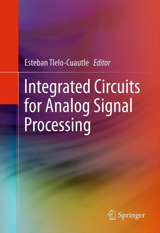 Integrated Circuits for Analog Signal Processing (ebook), Esteban Tlelo
