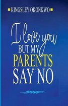 I Love You But My Parents Say No