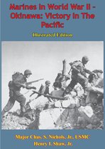 Marines In World War II - Okinawa: Victory In The Pacific [Illustrated Edition]