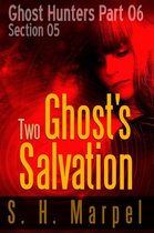 Ghost Hunters - Salvation - Two Ghosts Salvation - Section 05