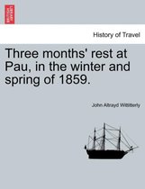 Three Months' Rest at Pau, in the Winter and Spring of 1859.