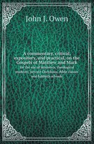 A Commentary, Critical, Expository, and Practical, on the Gospels of Matthew and Mark for the Use of Ministers, Theological Students, Private Christ