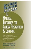 User's Guides (Basic Health) - User's Guide to Natural Therapies for Cancer Prevention and Control
