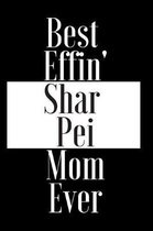 Best Effin Shar Pei Mom Ever