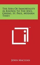 The Idea of Immortality as Known to the Jews, Greeks, St. Paul, Modern Times