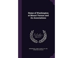 Home of Washington at Mount Vernon and Its Associations
