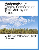 Mademoiselle Choin, Com Die En Trois Actes, En Prose