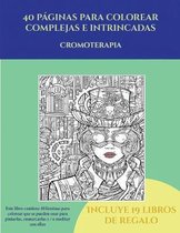 Cromoterapia (40 paginas para colorear complejas e intrincadas)