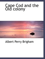 Cape Cod and the Old Colony