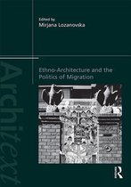 Architext - Ethno-Architecture and the Politics of Migration