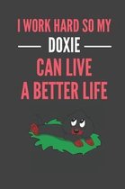 I Work Hard So My Doxie Can Have A Better Life