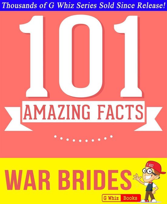 GWhizBooks.com - War Brides - 101 Amazing Facts You Didn't Know