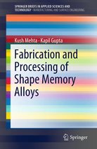 SpringerBriefs in Applied Sciences and Technology - Fabrication and Processing of Shape Memory Alloys