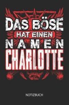 Das B se hat einen Namen - Charlotte - Notizbuch