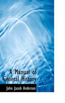 A Manual of General History