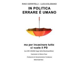 L'Arte Dell'umorismo- In politica errare è umano ma per incasinare tutto ci vuole il PD