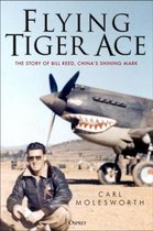 Flying Tiger Ace The story of Bill Reed, Chinas Shining Mark