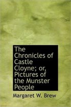 The Chronicles of Castle Cloyne; Or, Pictures of the Munster People