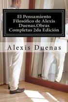 El Pensamiento Filos fico de Alexis Duenas.Obras Completas 2da Edici n