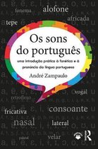 OS Sons Do Português: Uma Introdução Prática À Fonética E À Pronúncia Da Língua Portuguesa