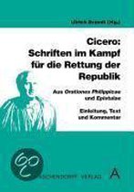 Cicero: Schriften im Kampf für die Rettung der Republik