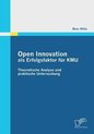 Open Innovation als Erfolgsfaktor für KMU:Theoretische Analyse und praktische Untersuchung
