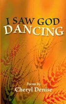 Dreamseeker Poetry- I Saw God Dancing