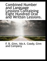 Combined Number and Language Lessions Containing Eight Hundred Oral and Written Lessions.