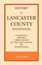 History of Lancaster County, to which is Prefixed a Brief Sketch of the Early History of Pennsylvania