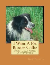 Boek cover I Want a Pet Border Collie van Gail Forsyth