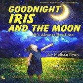 Goodnight Iris and the Moon, It's Almost Bedtime