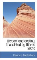 Wisdom and Destiny. Translated by Alfred Sutro
