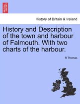 History and Description of the Town and Harbour of Falmouth. with Two Charts of the Harbour.