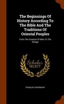 The Beginnings of History According to the Bible and the Traditions of Oriental Peoples