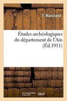 Etudes Archeologiques Du Departement de L'Ain