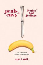 Penis Envy and Other Bad Feelings