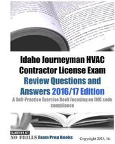 Idaho Journeyman HVAC Contractor License Exam Review Questions and Answers 2016/17 Edition