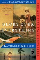 Boekomslag met de titel 'Glory Over Everything' door Kathleen Grissom. Een vogel zit op een tak op de voorgrond. Op de achtergrond een jongen en een vrouw.