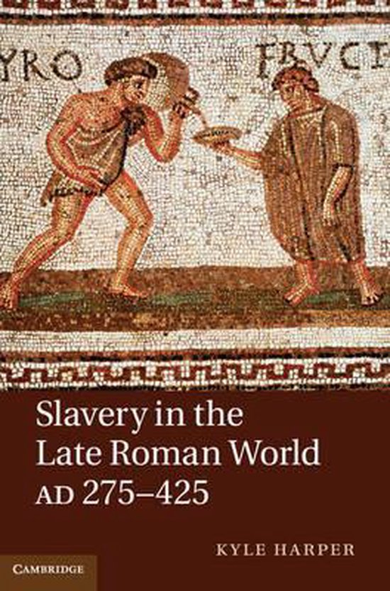 Slavery In The Late Roman World, Ad 275-425