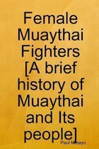 Female Muaythai Fighters [A brief history of Muaythai and Its people]