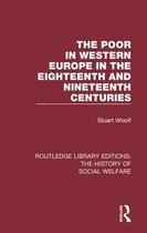 Routledge Library Editions: The History of Social Welfare - The Poor in Western Europe in the Eighteenth and Nineteenth Centuries