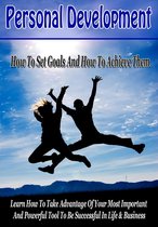 Develop A Successful Mindset: How To Set Goals And How To Achieve Them