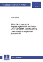 Europaeische Hochschulschriften / European University Studie- Makrooekonometrische Anpassungsanalyse Im Vector-Error-Correction-Model (Vecm)