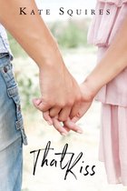 That Kiss (Book 1 of 2)