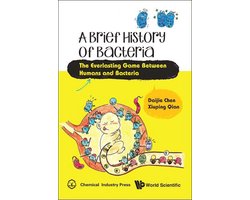 Brief History Of Bacteria, A: The Everlasting Game Between Humans And Bacteria